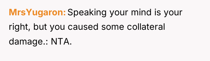 MrsYugaron Speaking your mind is your right, but you caused...