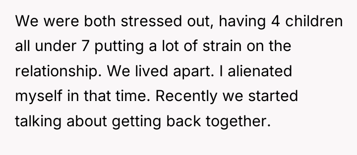 We were both stressed out, having 4 children all under...