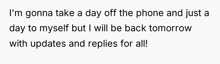 I'm gonna take a day off the phone and just...