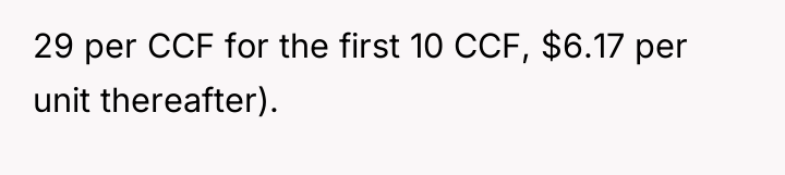 29 per CCF for the first 10 CCF, $6.17 per...