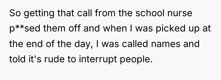 So getting that call from the school nurse p**sed them...