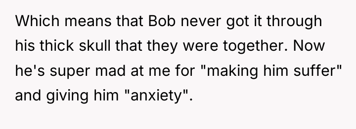 Which means that Bob never got it through his thick...