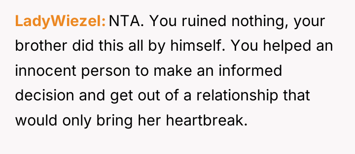 LadyWiezeI NTA. You ruined nothing, your brother did this all...