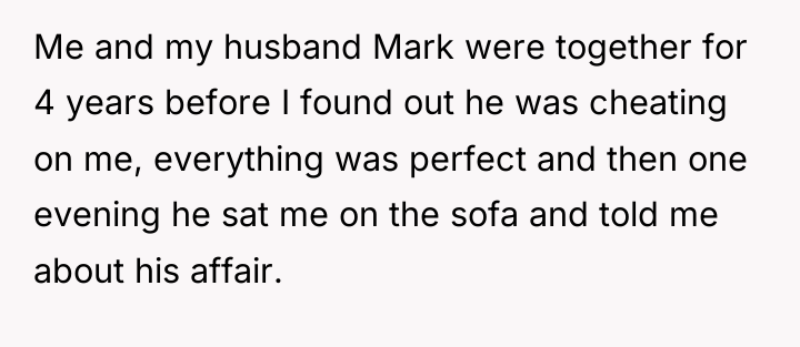 Me and my husband Mark were together for 4 years...