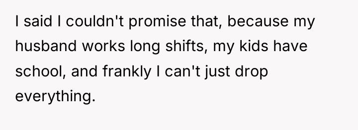 I said I couldn't promise that, because my husband works...