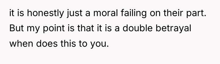 it is honestly just a moral failing on their part....