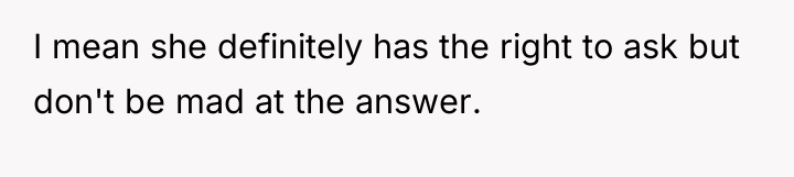 I mean she definitely has the right to ask but...