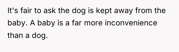 It's fair to ask the dog is kept away from...