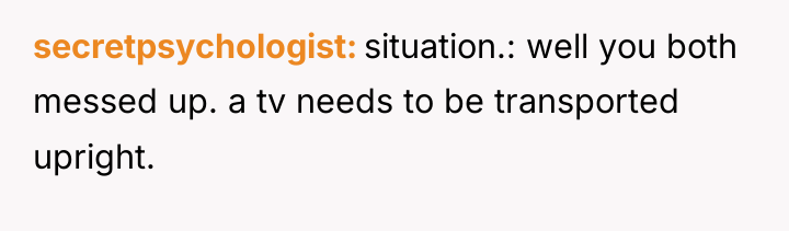 secretpsychologist situation.: well you both messed up. a tv needs...
