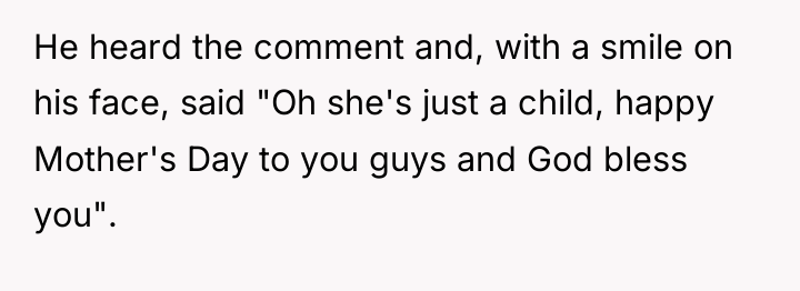 He heard the comment and, with a smile on his...