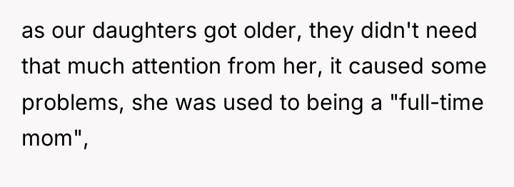 as our daughters got older, they didn't need that much...