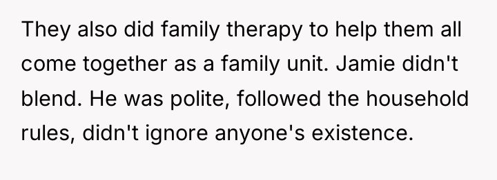 They also did family therapy to help them all come...
