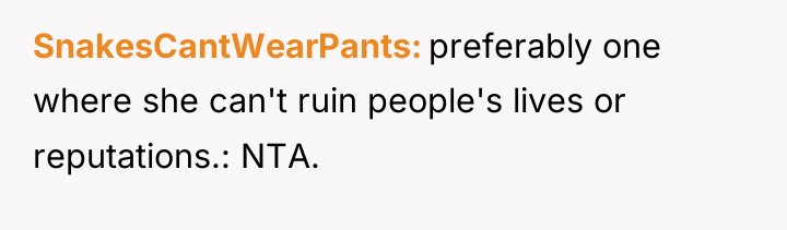 SnakesCantWearPants preferably one where she can't ruin people's lives or...