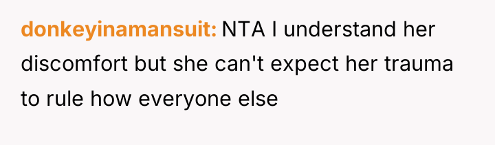 donkeyinamansuit NTA I understand her discomfort but she can't expect...