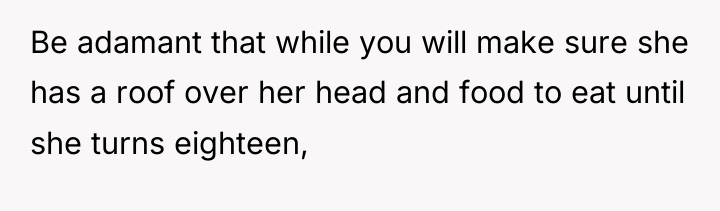Be adamant that while you will make sure she has...