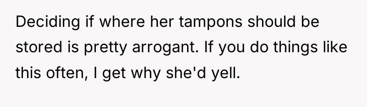 Deciding if where her tampons should be stored is pretty...