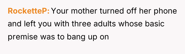 RocketteP Your mother turned off her phone and left you...