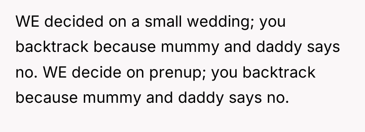 WE decided on a small wedding; you backtrack because mummy...