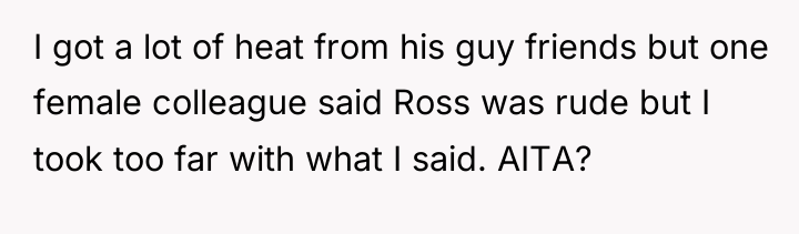 I got a lot of heat from his guy friends...