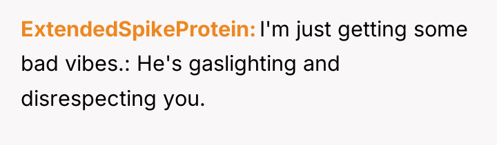 ExtendedSpikeProtein I'm just getting some bad vibes.: He's gaslighting and...