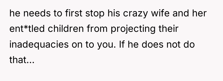 he needs to first stop his crazy wife and her...