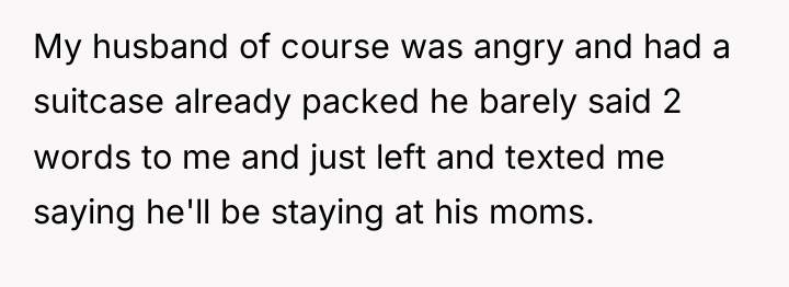 My husband of course was angry and had a suitcase...