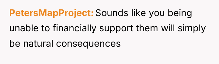 PetersMapProject Sounds like you being unable to financially support them...