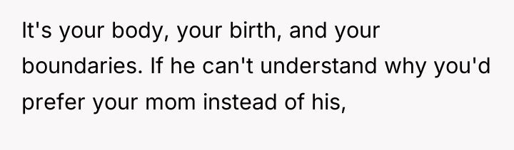 It's your body, your birth, and your boundaries. If he...