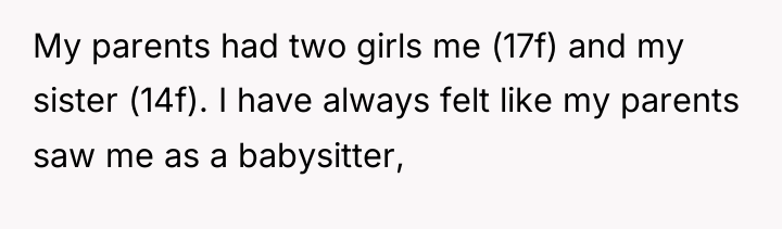 My parents had two girls me (17f) and my sister...