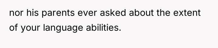 nor his parents ever asked about the extent of your...