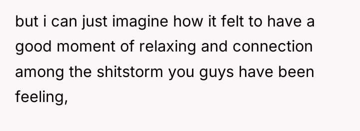 but i can just imagine how it felt to have...