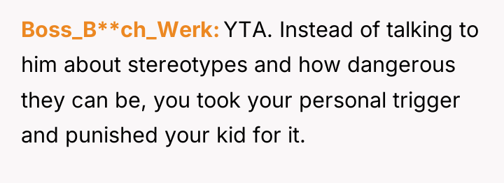 Boss_B**ch_Werk YTA. Instead of talking to him about stereotypes and...