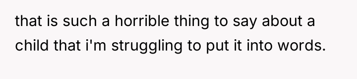 that is such a horrible thing to say about a...
