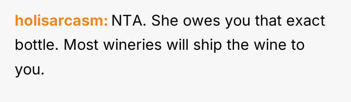 holisarcasm NTA. She owes you that exact bottle. Most wineries...