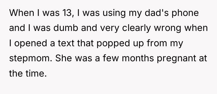When I was 13, I was using my dad's phone...