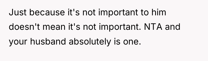 Just because it's not important to him doesn't mean it's...