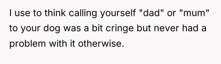 I use to think calling yourself "dad" or "mum" to...
