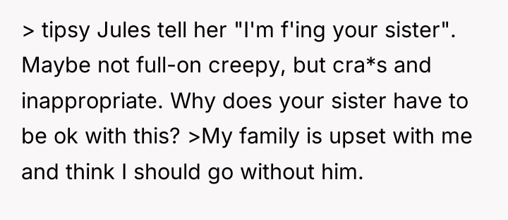 > tipsy Jules tell her "I'm f'ing your sister". Maybe...