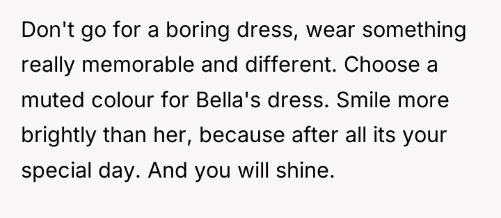 Don't go for a boring dress, wear something really memorable...