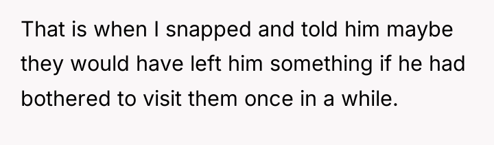 That is when I snapped and told him maybe they...