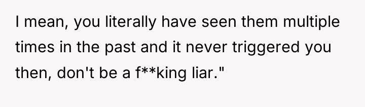 I mean, you literally have seen them multiple times in...