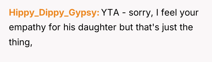 Hippy_Dippy_Gypsy YTA - sorry, I feel your empathy for his...