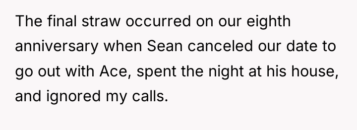 The final straw occurred on our eighth anniversary when Sean...