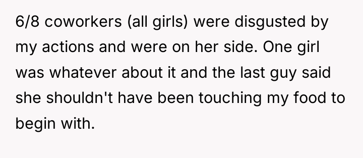 6/8 coworkers (all girls) were disgusted by my actions and...