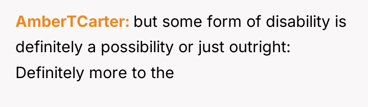 AmberTCarter but some form of disability is definitely a possibility...
