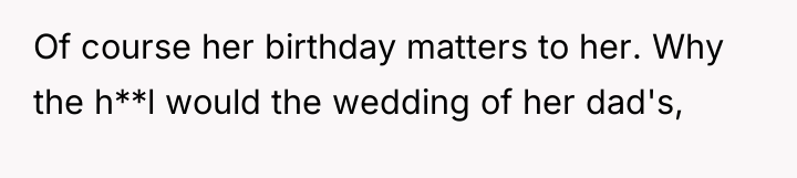 Of course her birthday matters to her. Why the h**l...