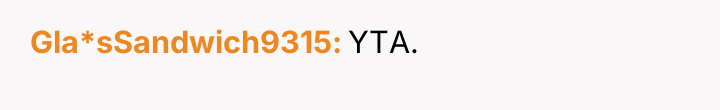 Gla*sSandwich9315 YTA.