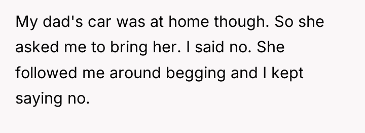 My dad's car was at home though. So she asked...