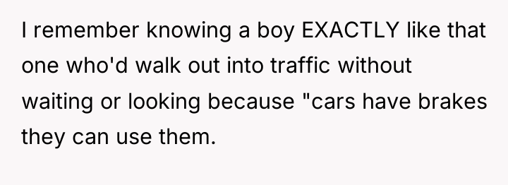 I remember knowing a boy EXACTLY like that one who'd...