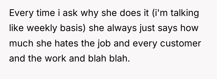 Every time i ask why she does it (i'm talking...